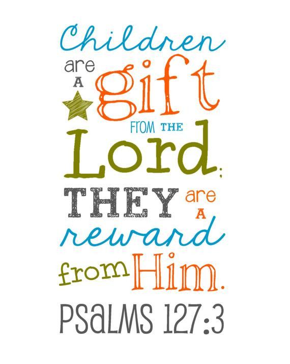 Children Gifts From God
 Items similar to Bible Verse Children are a Gift from