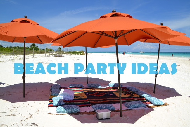 Party On The Beach Ideas
 How to have the Best Beach Party