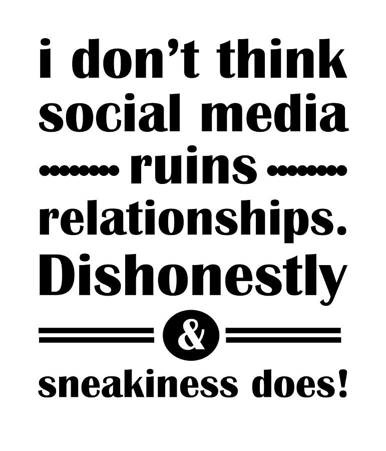 Quotes About Social Media And Relationships
 I Don t Think Social Media Ruins Relationships