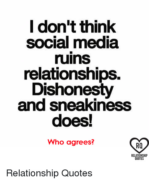 Quotes About Social Media And Relationships
 I Don t Think Social Media Ruins Relationships Dishonesty