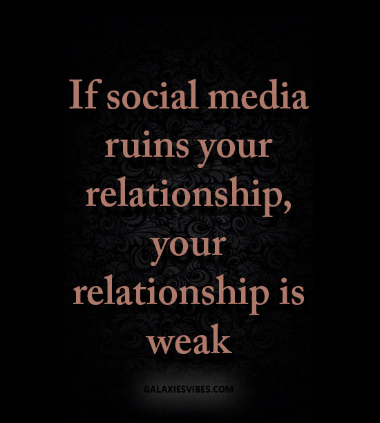 Quotes About Social Media And Relationships
 if social media ruins your relationship your relationship