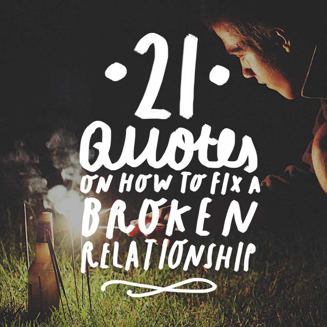 Quotes Relationships
 21 Quotes on How to Fix a Broken Relationship Bright Drops