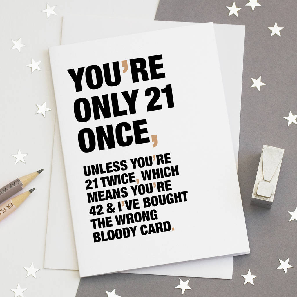 21 Birthday Quotes Funny
 you re only 21 once funny 21st birthday card by wordplay