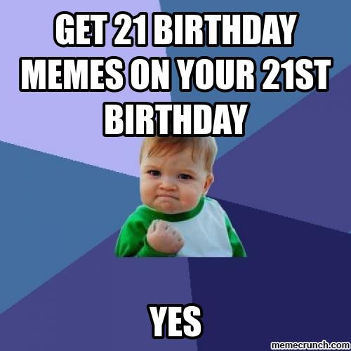 21 Birthday Quotes Funny
 20 Funniest Happy 21st Birthday Memes