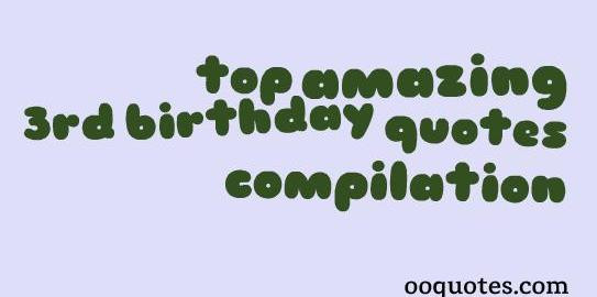 3rd Birthday Quotes
 October 2014 – quotes