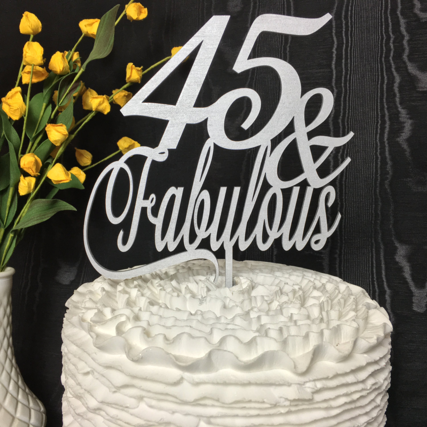 45th Birthday Party Ideas
 45th Cake Topper 45 & Fabulous Cake Topper 45th Birthday