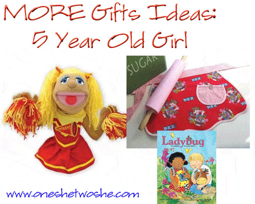 5 Yr Old Girl Birthday Gift Ideas
 Gift Ideas 5 Year Old Girl so she says