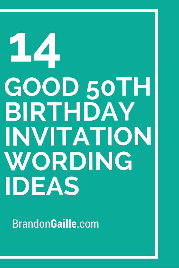 50th Birthday Invitation Wording
 14 Good 50th Birthday Invitation Wording Ideas