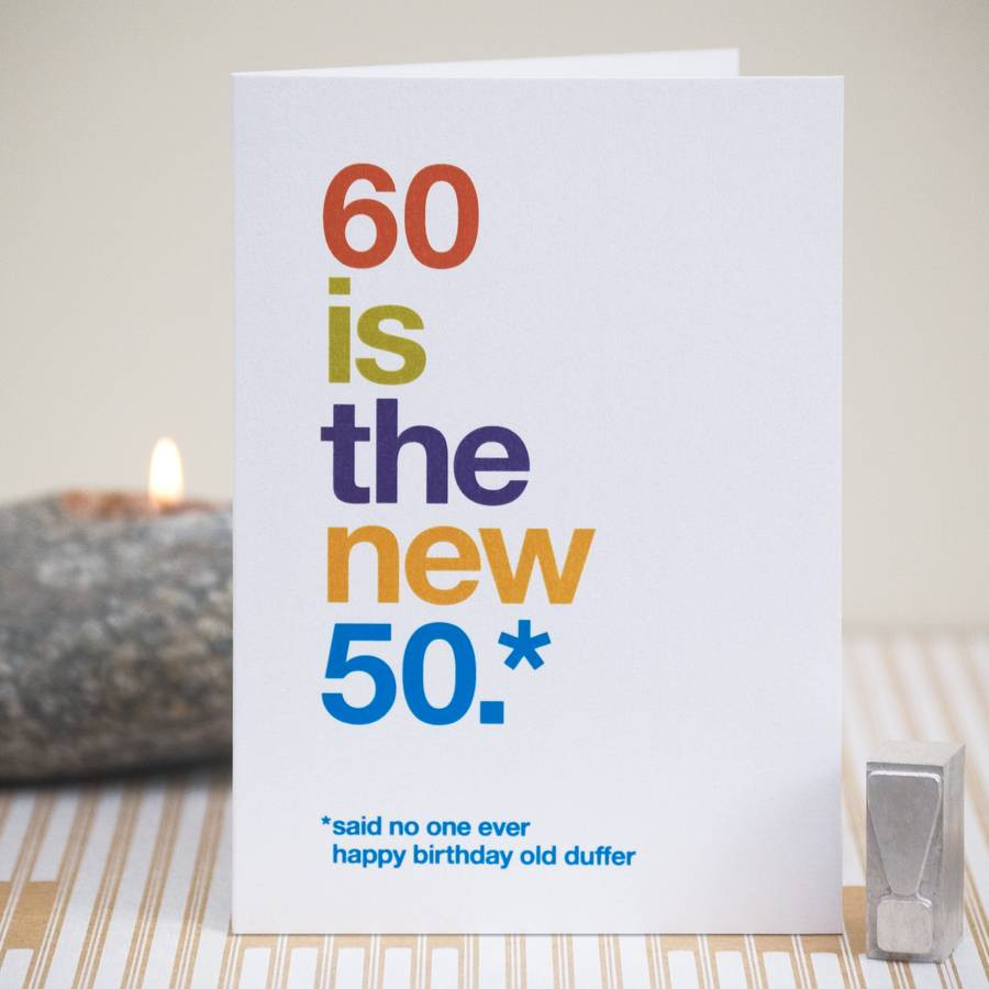 60th Birthday Cards
 60 Is The New 50 Funny 60th Birthday Card By Wordplay