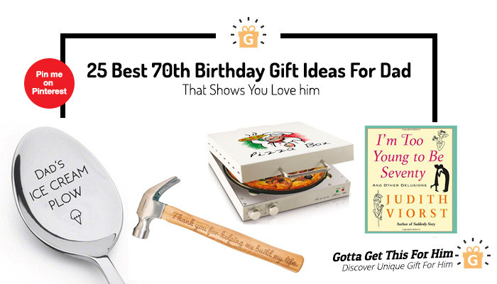 70th Birthday Gift Ideas For Men
 25 Best 70th Birthday Gift Ideas For Dad That Shows You