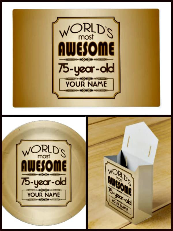 75Th Birthday Gift Ideas For A Man
 World’s Most Awesome 75 Year Old Party Theme