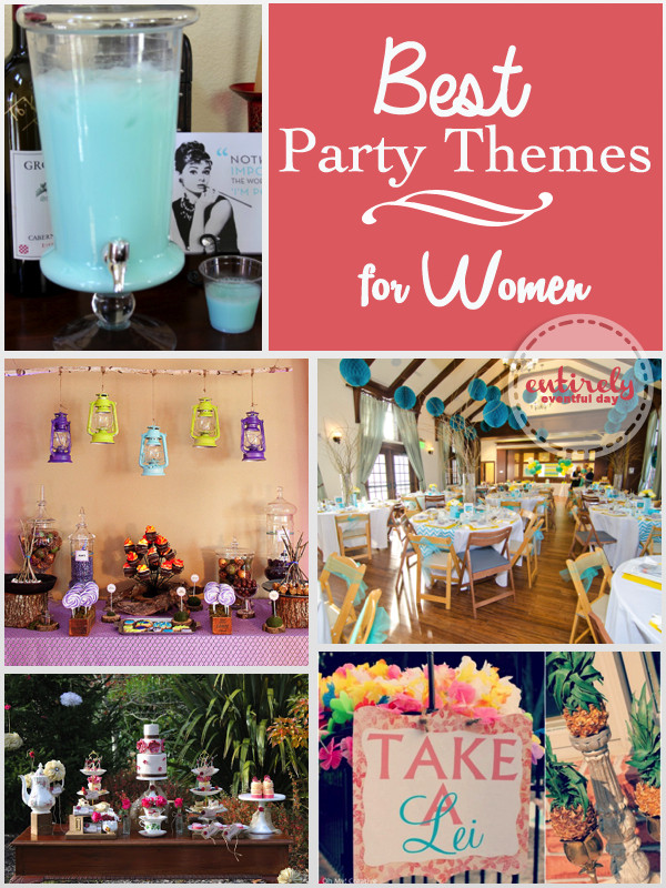 Adult Birthday Party Themes
 The Best Party Themes for Women Entirely Eventful Day