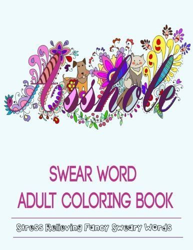 Adult Coloring Book Swear Words
 NEW Adult Coloring Books Swear Word Coloring Books by