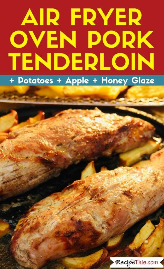 Air Fryer Pork Tenderloin
 Air Fryer Oven Pork Tenderloin