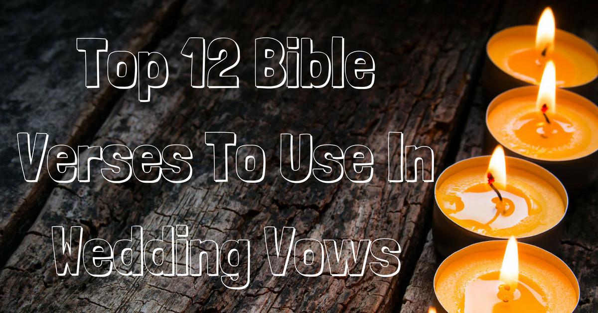 Are Wedding Vows In The Bible
 Top 12 Bible Verses To Use In Wedding Vows