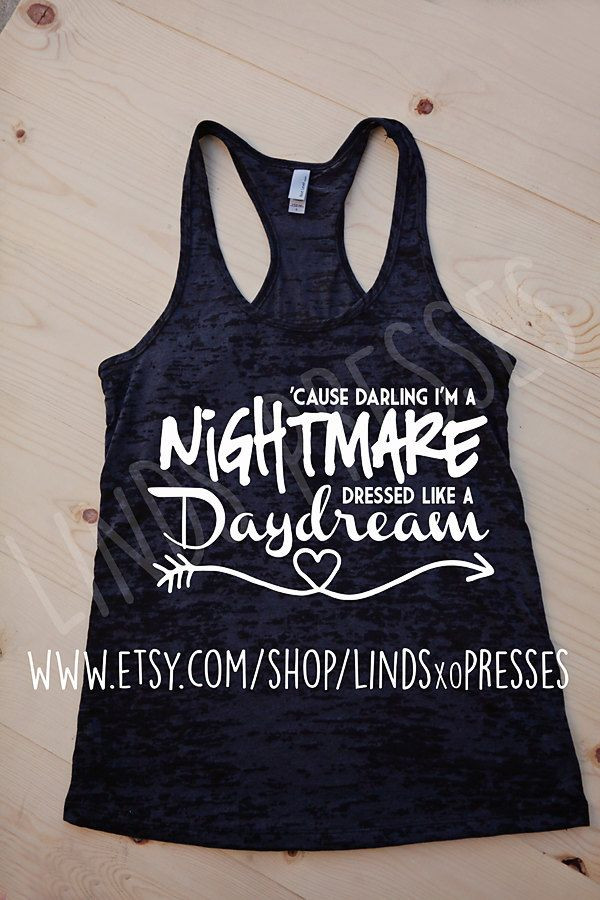 Atlantic City Bachelorette Party Ideas
 I m a Nightmare Dressed like a Daydream Burnout Tank