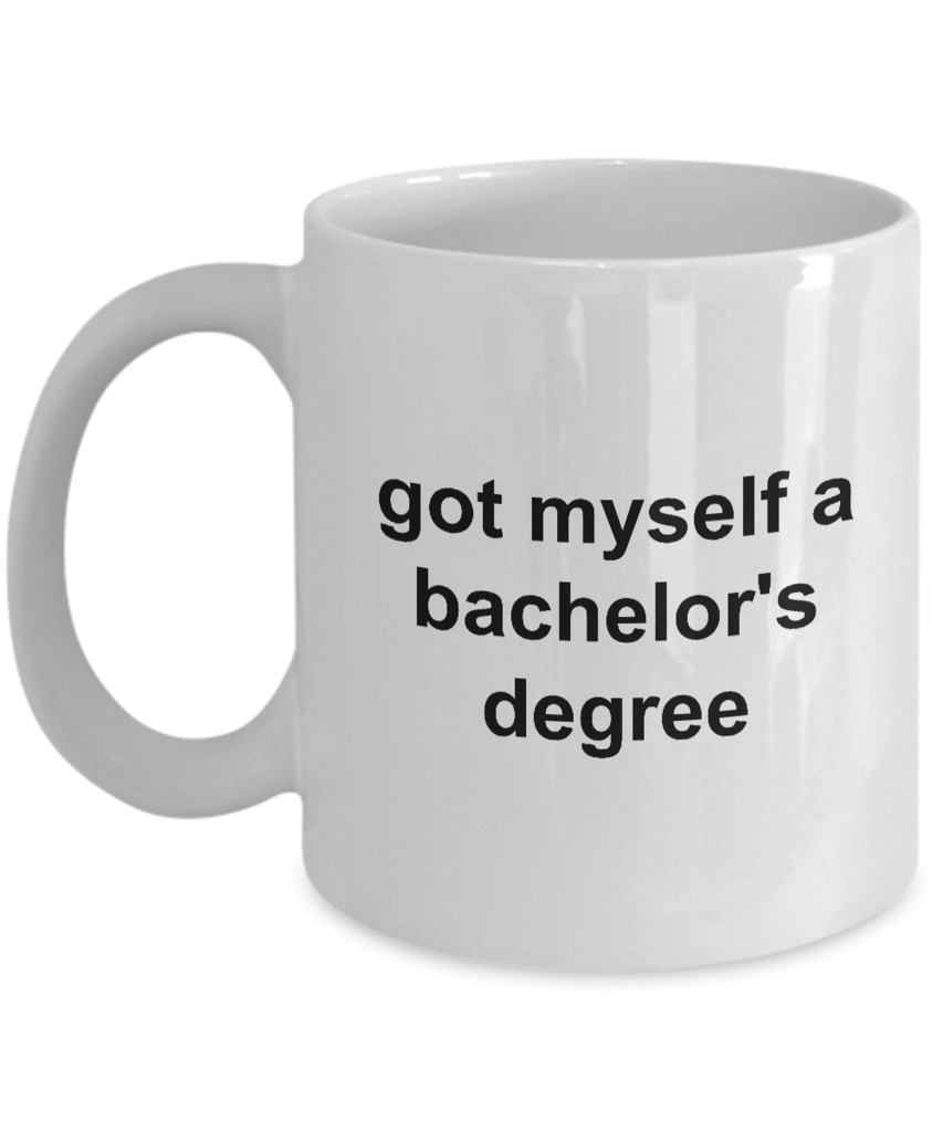 Bachelor Degree Graduation Gift Ideas
 Bachelor Degree Mug Graduation Gifts Got Myself a