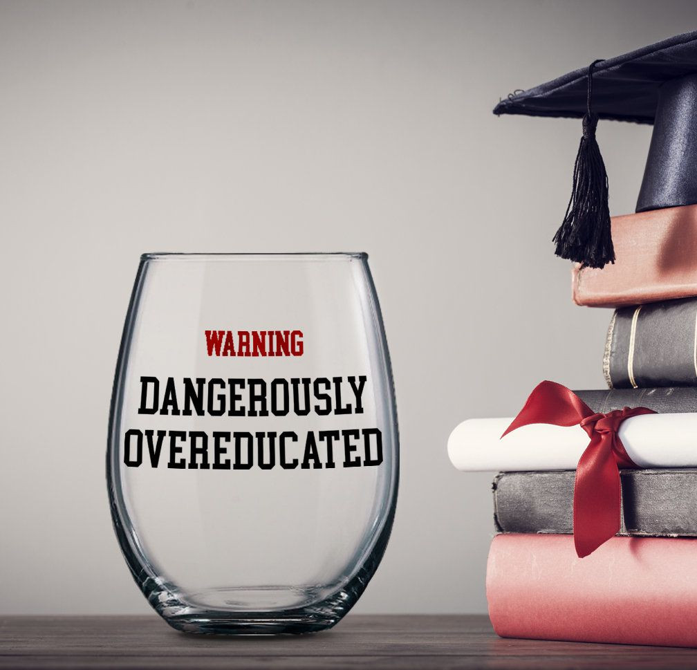 Bachelor Degree Graduation Gift Ideas
 Funny Graduation Gift Dangerously Overeducated Wine Glass
