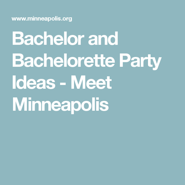 Bachelorette Party Ideas In Minneapolis
 Bachelor and Bachelorette Party Ideas Meet Minneapolis