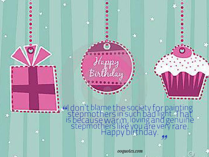 Bad Birthday Quotes
 I don’t blame the society for painting stepmothers in such