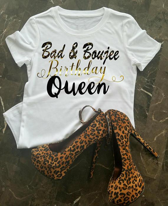 Bad Birthday Quotes
 Birthday T Shirt Bad & Boujee Birthday Shirt Birthday Queen