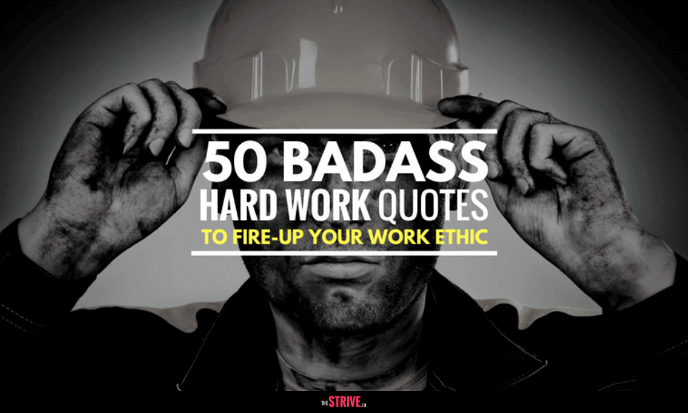 Badass Motivational Quotes
 50 Badass Hard Work Quotes to FIRE UP Your Work Ethic