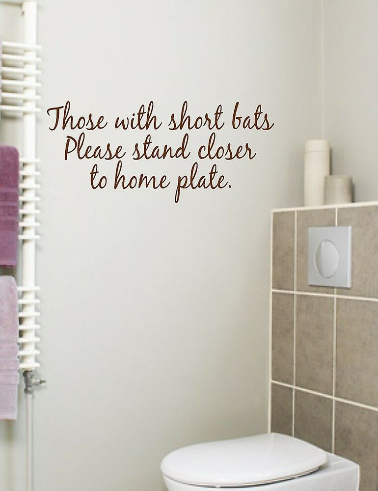 Bathroom Wall Quotes
 Bathroom Quote Those with short bats Vinyl Wall Decal