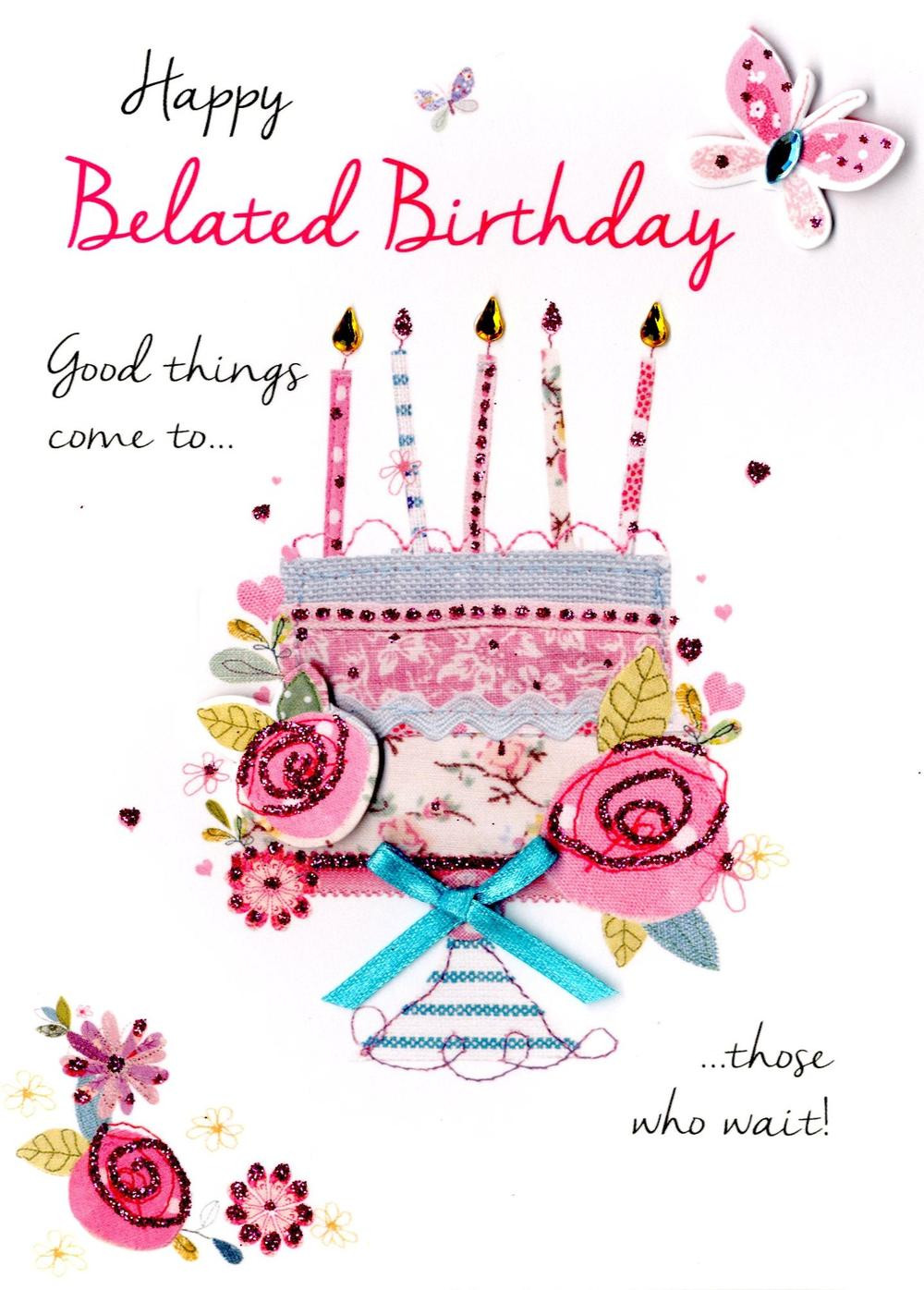 Belated Birthday Wishes
 Happy Belated Birthday Greeting Card
