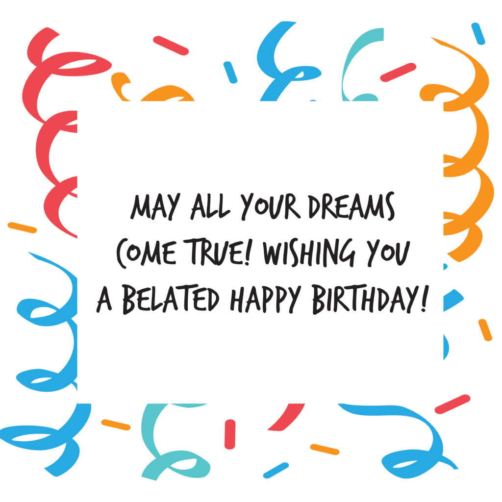 Belated Birthday Wishes
 Happy Belated Birthday Wishes – Top Happy Birthday Wishes