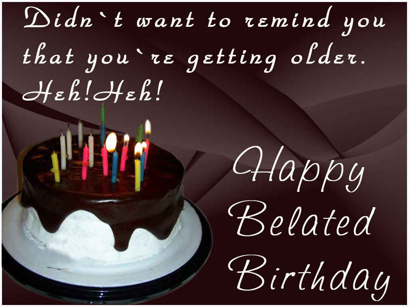 Belated Birthday Wishes
 Happy Belated Birthday Messages and Wishes WishesMsg