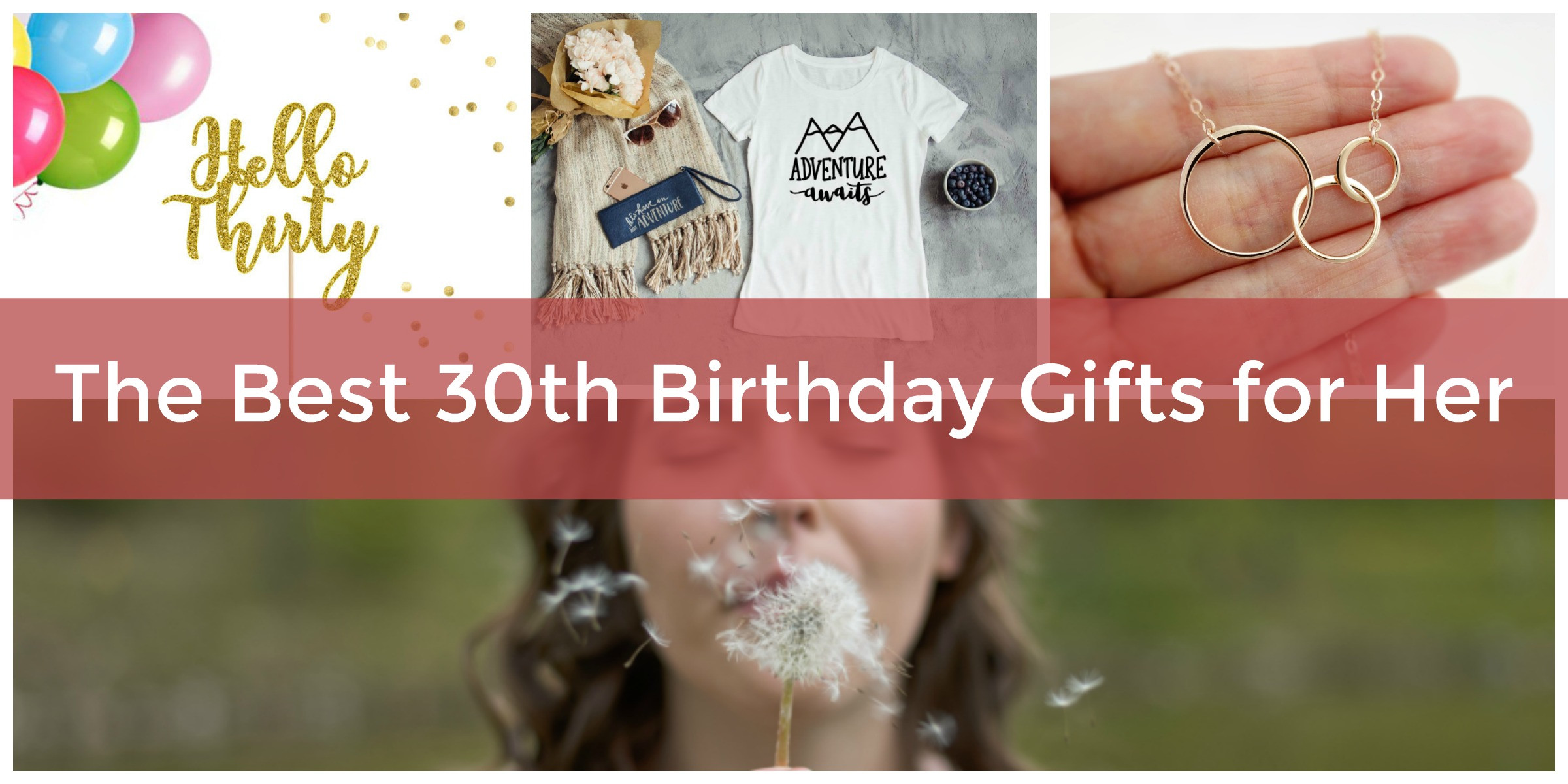 Best 30th Birthday Gifts For Her
 The Best 30th Birthday Gifts for Her Adventures Still to
