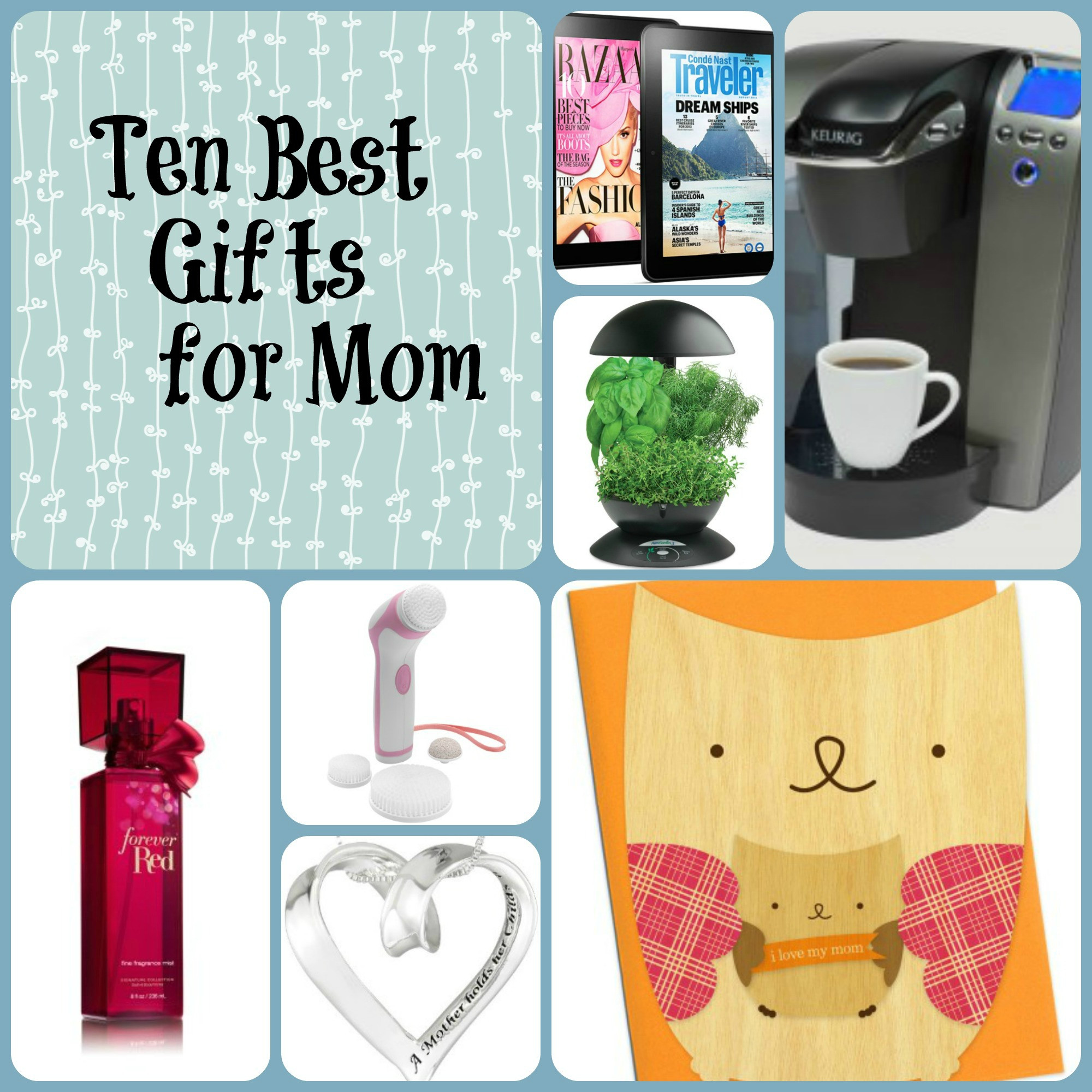 Best Birthday Gift For Mom
 Ten Best Gifts for Mom