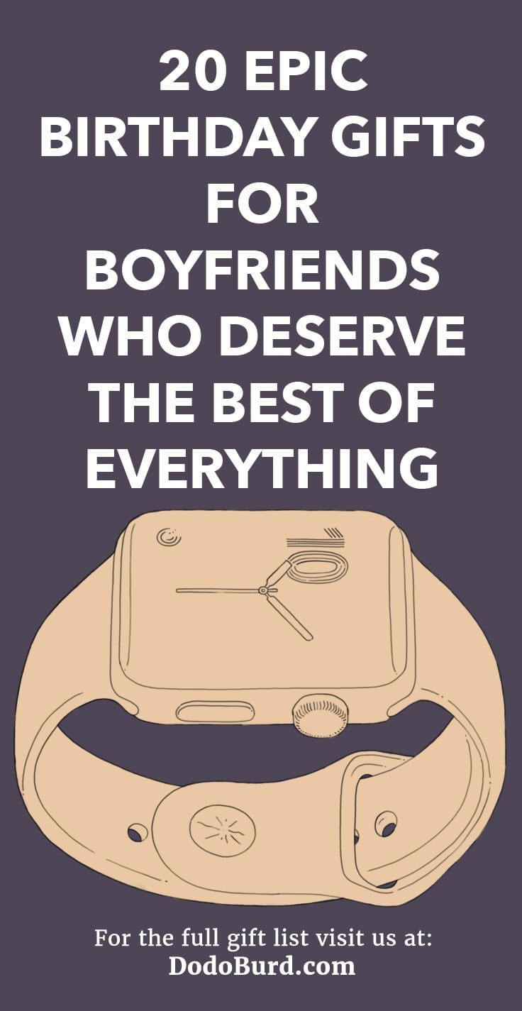 Best Boyfriend Birthday Gifts
 20 Epic Birthday Gifts for Boyfriends Who Deserve the Best