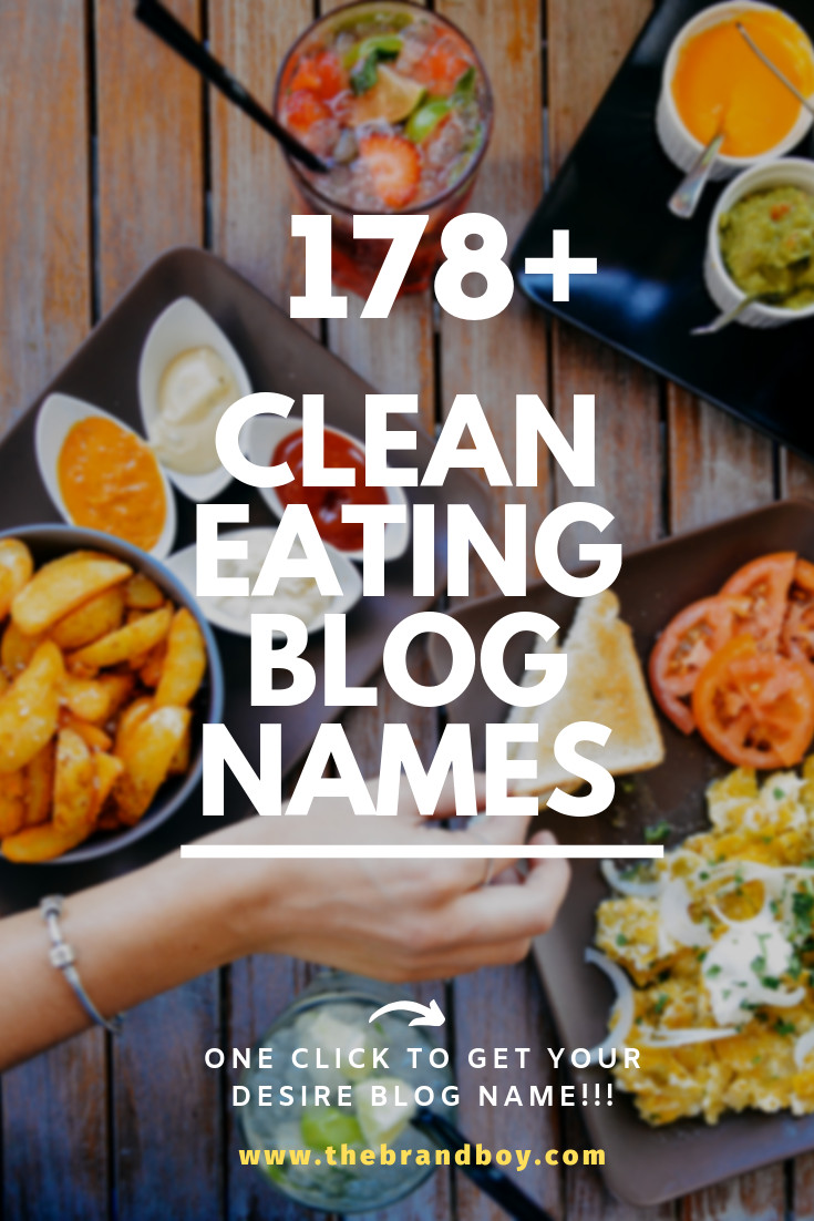 Best Clean Eating Blogs
 178 Very Best Clean Eating Blog Names theBrandBoy