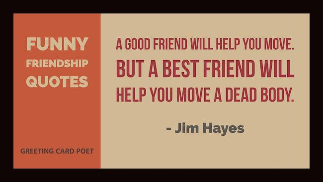 Best Friend Quotes For Guys Funny
 Very Funny Friendship Quotes for Your Favorite Friends