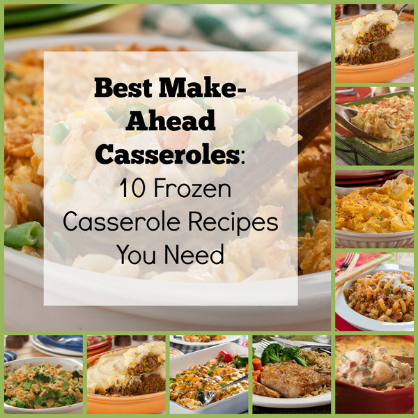 Best Make Ahead Dinners
 Best Make Ahead Casseroles 10 Frozen Casserole Recipes