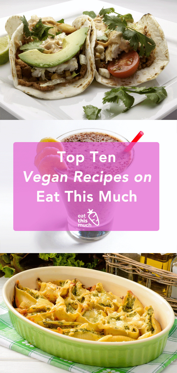 Best Vegan Recipes
 Top 10 Vegan Recipes on Eat This Much