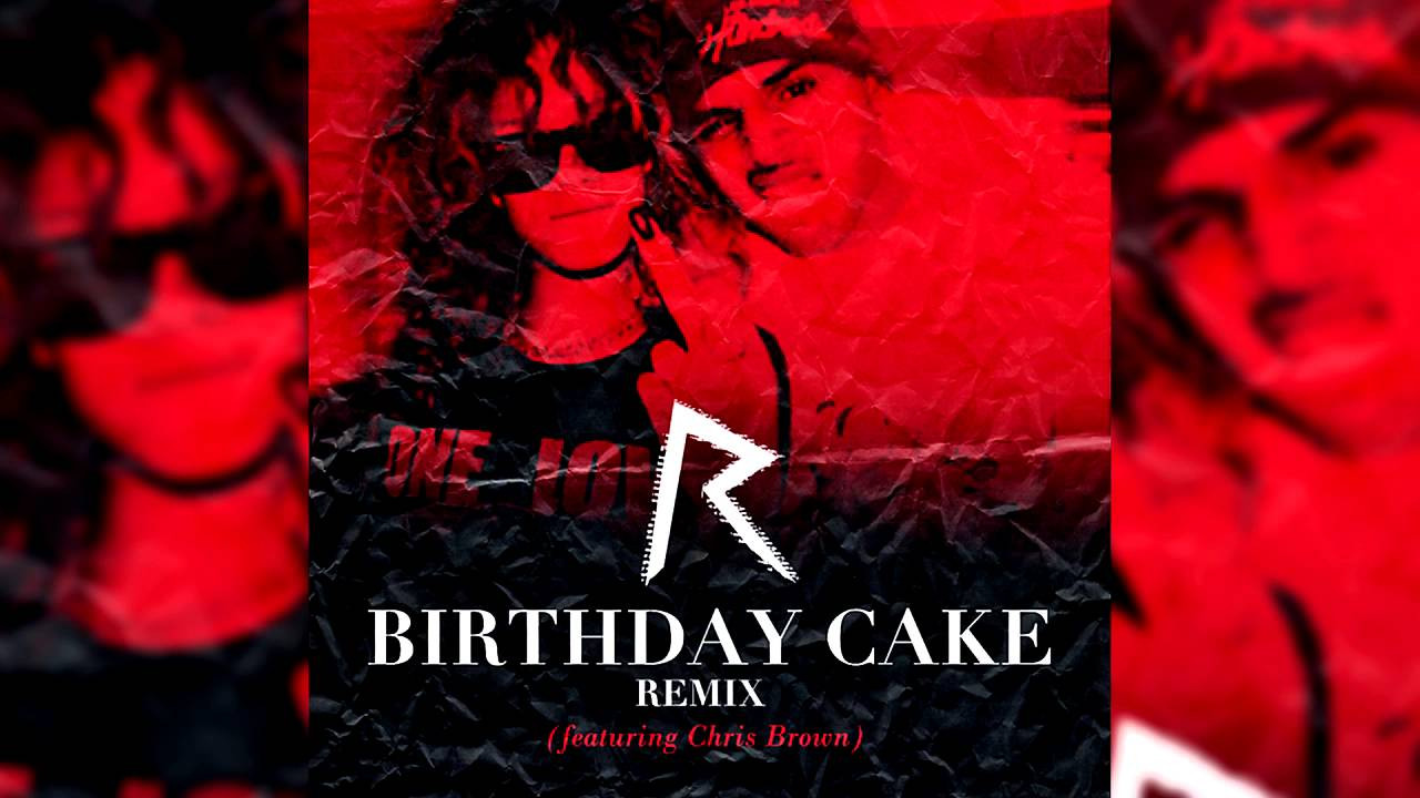 Birthday Cake Chris Brown
 Rihanna Birthday Cake Remix feat Chris Brown