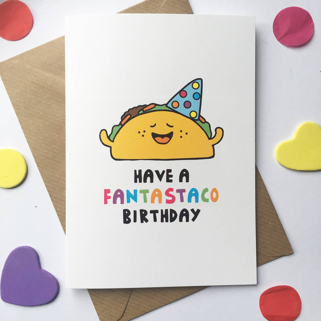 Birthday Card Funny
 taco birthday card by ladykerry illustrated ts