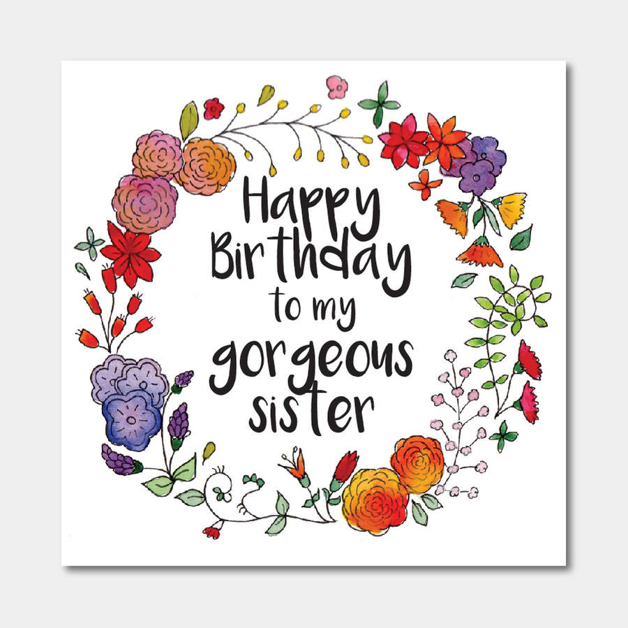 Birthday Card Sister
 Floral happy Birthday To My Gorgeous Sister Card By