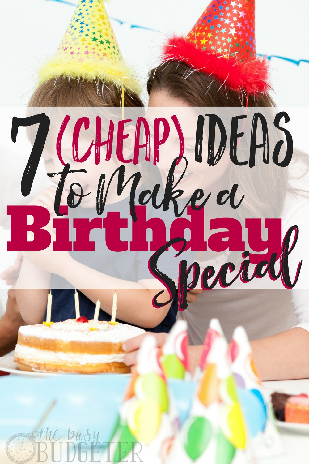 Birthday Decorations Cheap
 7 Cheap Ideas to Make a Birthday Special