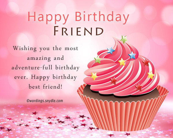 Birthday Friend Wishes
 Birthday Wishes For Best Friend Female – Wordings and Messages