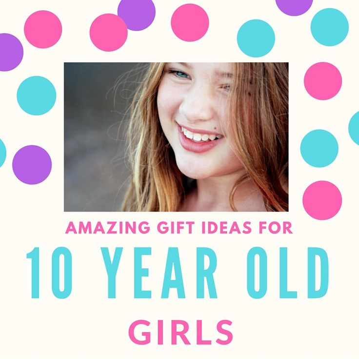 Birthday Gift Ideas For 10 Year Girl
 17 Best images about Best Gifts for 10 Year Old Girls on