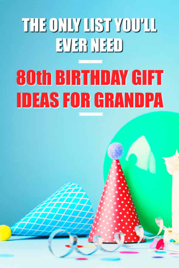 Birthday Gift Ideas For Grandpa
 20 80th Birthday Gift Ideas for Your Grandpa Unique Gifter