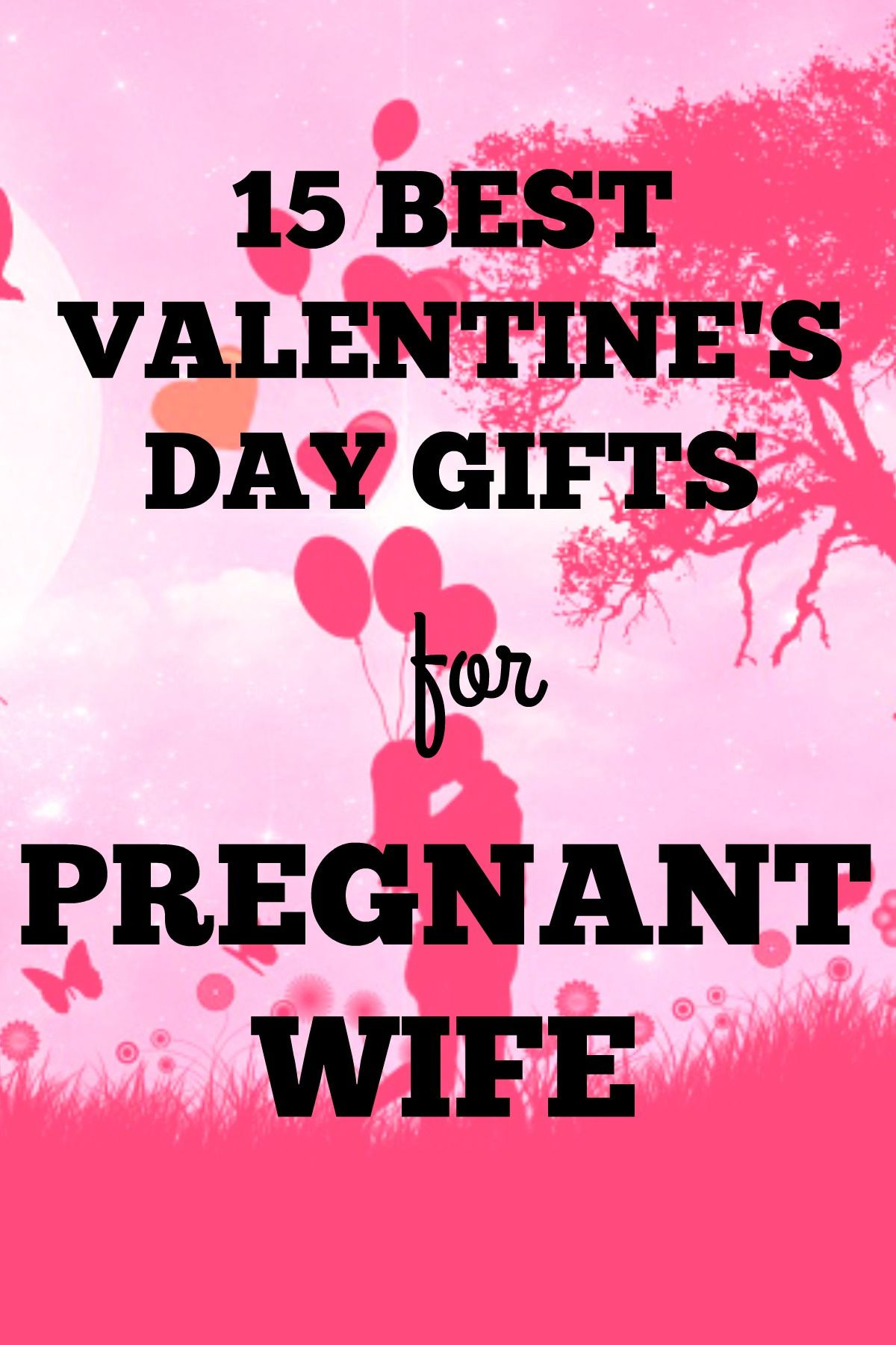 Birthday Gift Ideas For Pregnant Wife
 Best Valentines Day Gifts for Pregnant Wife