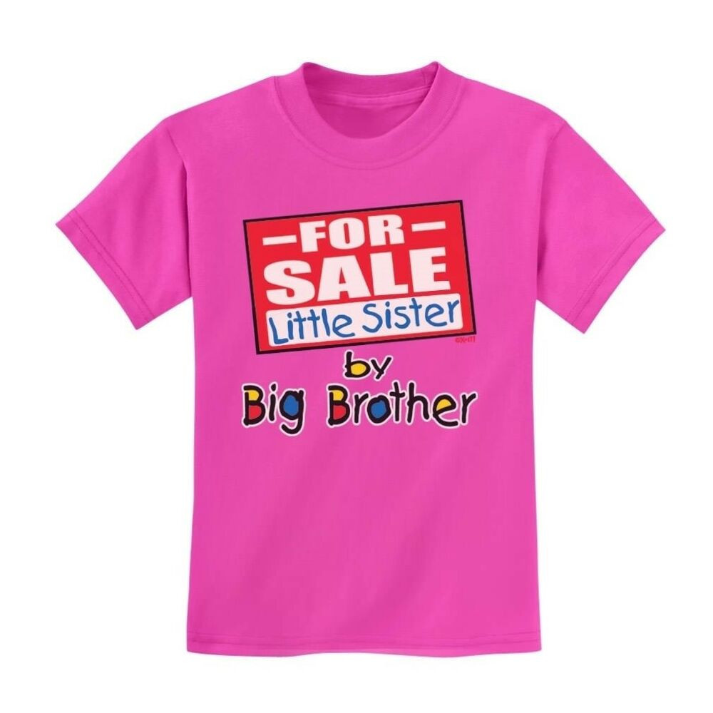 Birthday Gifts For Brother From Sister
 For Sale Little Sister by Big Brother Toddler T Shirt