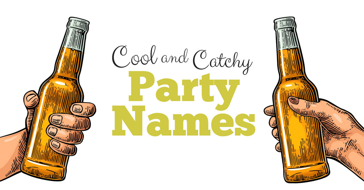 Birthday Party Names
 The Big Bad List of Cool and Catchy Party Names