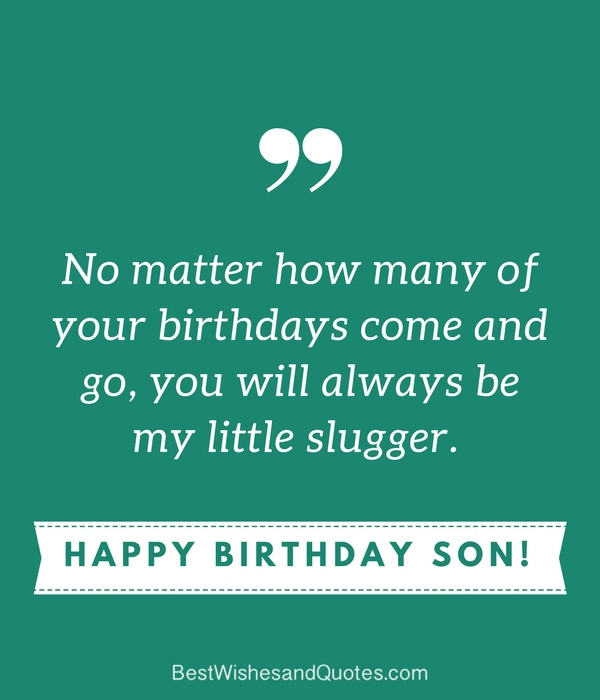 Birthday Quotes For Son
 35 Unique and Amazing ways to say "Happy Birthday Son"