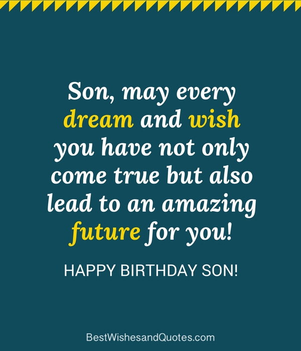 Birthday Quotes For Son
 35 Unique and Amazing ways to say "Happy Birthday Son"