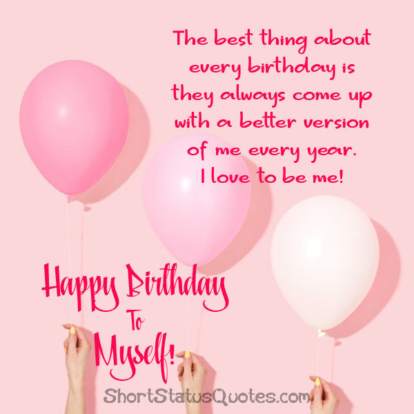 Birthday Quotes For Yourself
 85 My Birthday Status Funny Captions for Self Birthday